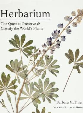 [预订]Herbarium: The Quest to Preserve and Classify the World’s Plants 9781604699302