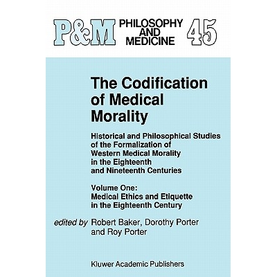 预订 The Codification of Medical Morality: Historical and Philosophical Studies of the Formalization of Western Medical
