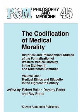 预订 The Codification of Medical Morality: Historical and Philosophical Studies of the Formalization of Western Medical