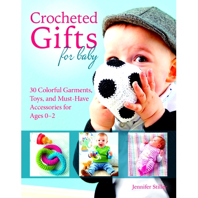 预订 Crocheted Gifts for Baby: 30 Colorful Garments, Toys, and Must-Have Accessories for Ages 0 to 24 Months