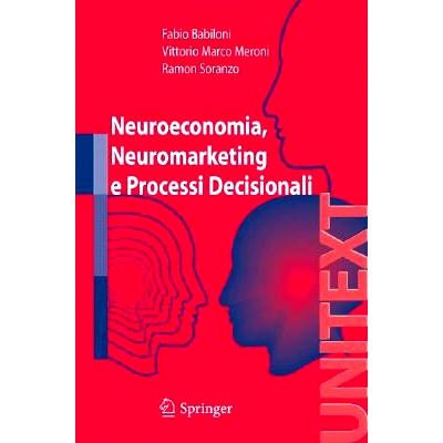 预订 Neuroeconomia, Neuromarketing E Processi Decisionali Nell Uomo: 9788847007154