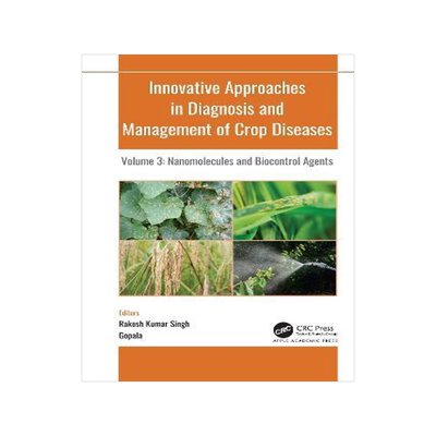 [预订]Innovative Approaches in Diagnosis and Management of Crop Diseases: Volume 3: Nanomolecules and Bioc 9781774639542