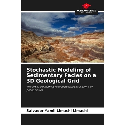 预订 Stochastic Modeling of Sedimentary Facies on a 3D Geological Grid: 9786206994732