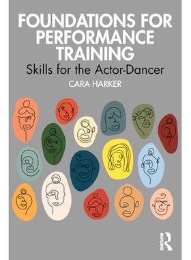 预订 Foundations for Performance Training: Skills for the Actor-Dancer 绩效培训基础：演员—舞者技能: 9780367711801