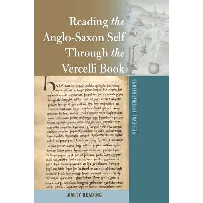 预订 Reading the Anglo-Saxon Self through the Vercelli Book 通过《韦切利书》阅读盎格鲁-撒克逊自身: 9781433140549