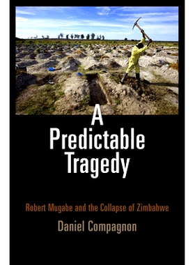 预订 A Predictable Tragedy: Robert Mugabe and the Collapse of Zimbabwe 可预见的悲剧：罗伯特·穆加贝与津巴布韦崩溃: 97808