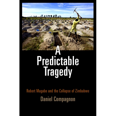预订 A Predictable Tragedy: Robert Mugabe and the Collapse of Zimbabwe 可预见的悲剧：罗伯特·穆加贝与津巴布韦崩溃: 97808