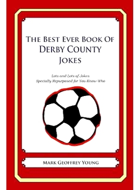预订 The Best Ever Book of Derby County Jokes: Lots and Lots of Jokes Specially Repurposed for You-Know-Who: 97814905852