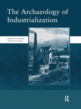 预订 The Archaeology of Industrialization: Society of Post-Medieval Archaeology Monographs: v. 2