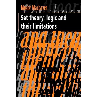 Set Theory, Logic and their Limitations: 9780521479981