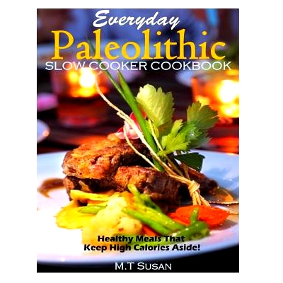 预订 Everyday Paleolithic Slow Cooker Cookbook: Healthy Meals That Keep High Calories: 9781493721306