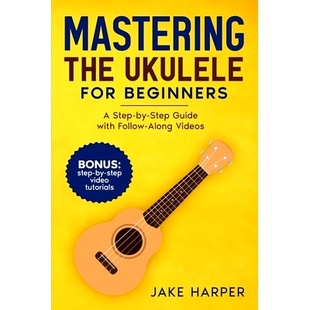 for Step Mastering Ukulele Along 9798893320336 预订 Follow Beginners the Guide Videos with