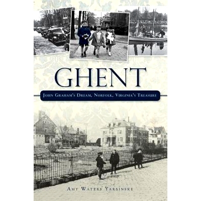 预订 Ghent: John Graham’s Dream Norfolk, Virginia’s Treasure: 9781540204400
