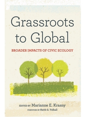 预订 Grassroots to Global: Broader Impacts of Civic Ecology 基层到全球：公民生态的更广泛影响: 9781501721977