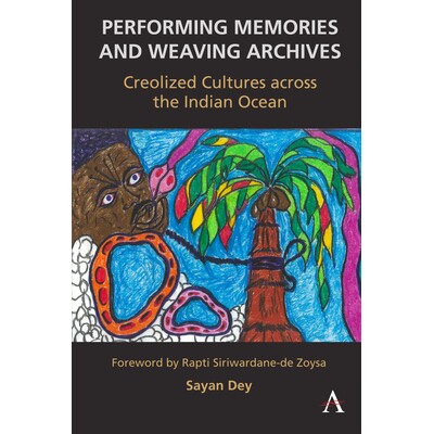 预订 Performing Memories and Weaving Archives:: Creolized Cultures Across the Indian Ocean 演绎记忆，编织档案:: 印度洋彼