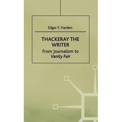 预订 Thackeray the Writer: From Journalism to Vanity Fair: 9780312212261