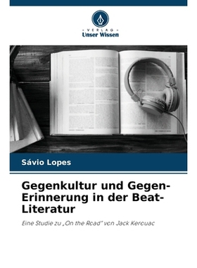 预订 Gegenkultur und Gegen-Erinnerung in der Beat-Literatur: Eine Studie zu 