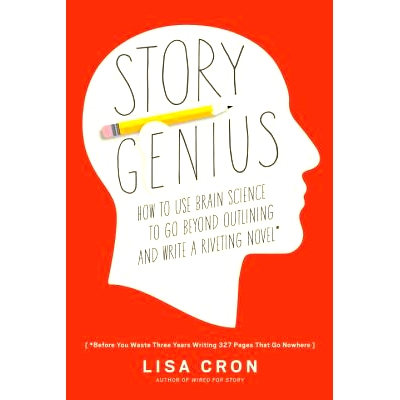 预订 Story Genius: How to Use Brain Science to Go Beyond Outlining and Write a Riveting Novel (Before You Waste Three Ye