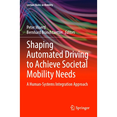预订 Shaping Automated Driving to Achieve Societal Mobility Needs: A Human-Systems Integration Approach 塑造自动驾驶以满