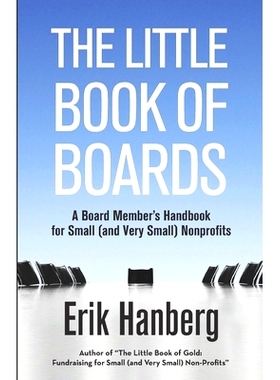 预订 The Little Book of Boards: A Board Member’s Handbook for Small (and Very Small) Nonprofits: 9781507668818
