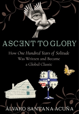【预订】Ascent to Glory: How One Hundred Years of Solitude Was Written and Became a Global Classic