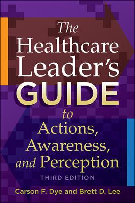 [预订]The Healthcare Leader’s Guide to Actions, Awareness, and Perception 9781567937657 书籍/杂志/报纸 科学技术类原版书 原图主图