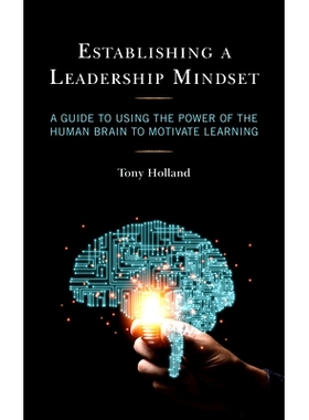 预订 Establishing a Leadership Mindset: A Guide to Using the Power of the Human Brain to Motivate Learning 建立领导心态