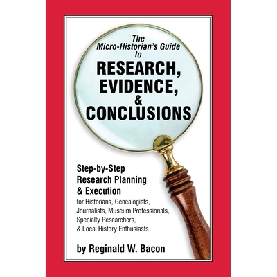 预订 The Micro-historian’s Guide to Research, Evidence, & Conclusions: Step-by-Step Research Planning and Execution for