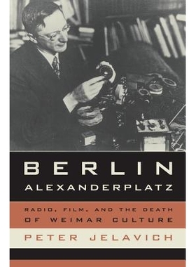 预订 Berlin Alexanderplatz: Radio, Film, and the Death of Weimar Culture: 9780520259973