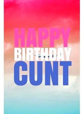 预订 HAPPY BIRTHDAY, CUNT! A fun, rude, playful DIY birthday card (EMPTY BOOK), 50 pages, 6x9 inches: 9781978042490