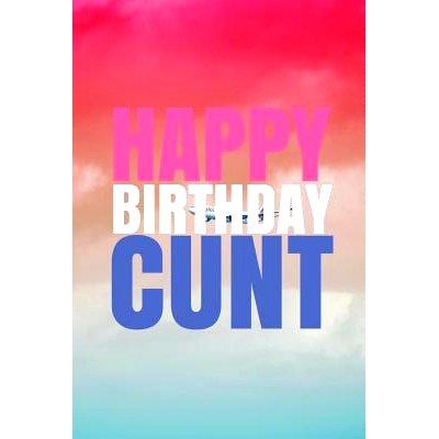 预订 HAPPY BIRTHDAY, CUNT! A fun, rude, playful DIY birthday card (EMPTY BOOK), 50 pages, 6x9 inches: 9781978042490