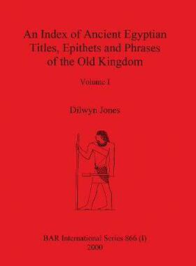 [预订]An Index of Ancient Egyptian Titles, Epithets and Phrases of the Old Kingdom Volume I 9781841710709