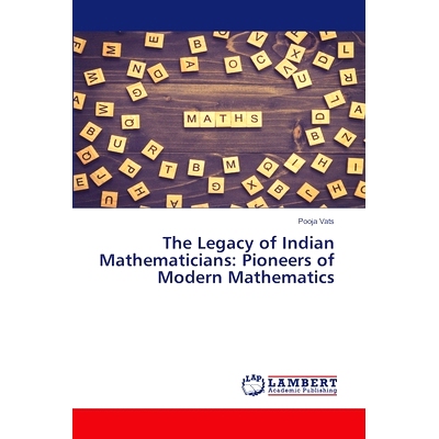 预订 The Legacy of Indian Mathematicians: Pioneers of Modern Mathematics 印度数学家的遗产:现代数学的先驱: 9786207476411