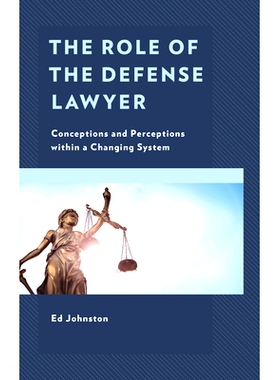 预订 The Role of the Defense Lawyer: Conceptions and Perceptions within a Changing System 辩护律师的角色：不断变化的系统