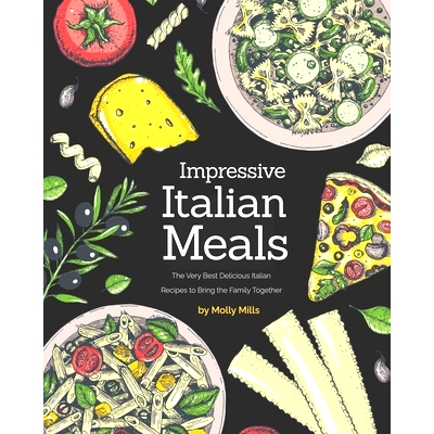 预订 Impressive Italian Meals: The Very Best Delicious Italian Recipes to Bring the Family Together: 9798588391870
