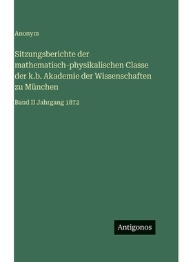 预订 Sitzungsberichte der mathematisch-physikalischen Classe der k.b. Akademie der Wissenschaften zu München: Band II J
