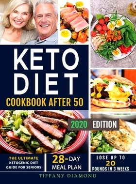 预订 Keto Diet Cookbook After 50: The Ultimate Ketogenic Diet Guide for Seniors 28-Day Meal Plan Lose Up To 20 Pounds In