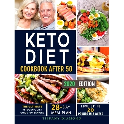 预订 Keto Diet Cookbook After 50: The Ultimate Ketogenic Diet Guide for Seniors 28-Day Meal Plan Lose Up To 20 Pounds In