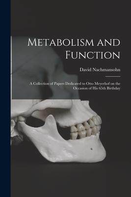 [预订]Metabolism and Function; a Collection of Papers Dedicated to Otto Meyerhof on the Occasion of His 65 9781014643483