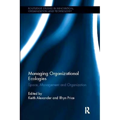 预订 Managing Organizational Ecologies: Space, Management, and Organizations: 9781138107311
