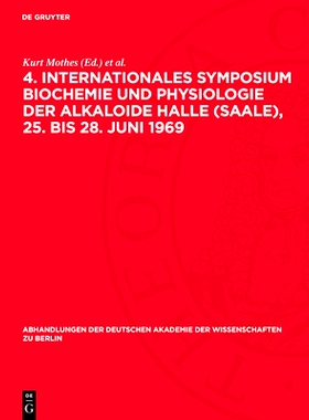 预订 4. Internationales Symposium Biochemie und Physiologie der Alkaloide Halle (Saale), 25. bis 28. Juni 1969: Band b d