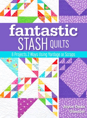 预订 Fantastic Stash Quilts - Print-On-Demand Edition: 8 Projects 2 Ways Using Yardage or Scraps: 9781617453380