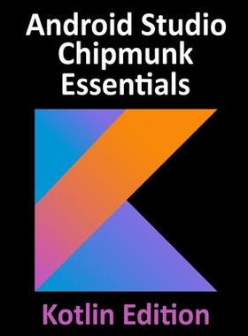 [预订]Android Studio Chipmunk Essentials - Kotlin Edition: Developing Android Apps Using Android Studio 20 9781951442453