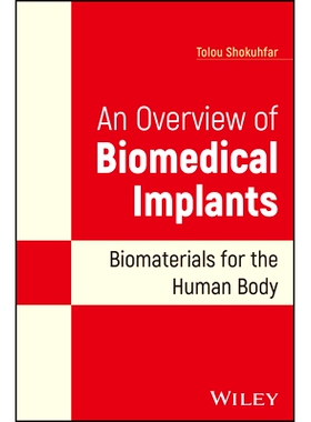 预订 An Overview of Biomedical Implants: Biomaterials for the Human Body 生物医学植入物概述：人体生物材料: 9781119850977