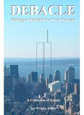 预订 Debacle: Failing to Rebuild the Twin Towers: A Collection of Essays: 9780615543444