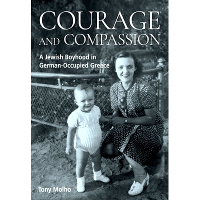 预订 Courage and Compassion: A Jewish Boyhood in German-Occupied Greece 勇气与同情：德国占领下的希腊的犹太童年: 97818053