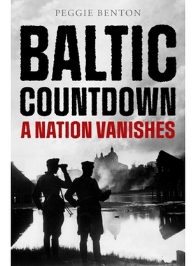 预订 Baltic Countdown: A Nation Vanishes 波罗的海*：一个国家消失: 9781504088695