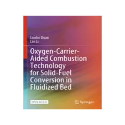 [预订]Oxygen-Carrier-Aided Combustion Technology for Solid-Fuel Conversion in Fluidized Bed