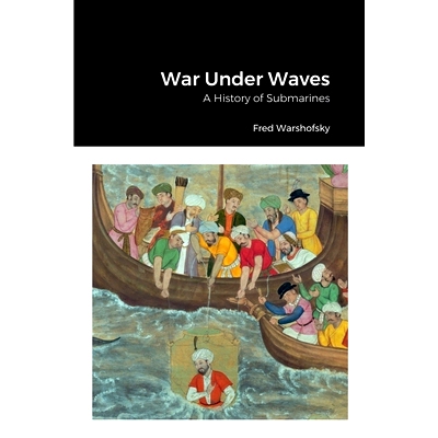 预订 War Under Waves: A History of Submarines: 9781387594399