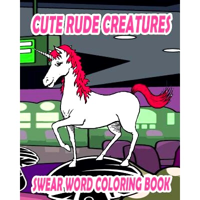 预订 Swear Word Coloring Book: Cute Rude Creatures: 9781530166886